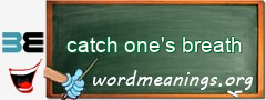 WordMeaning blackboard for catch one's breath